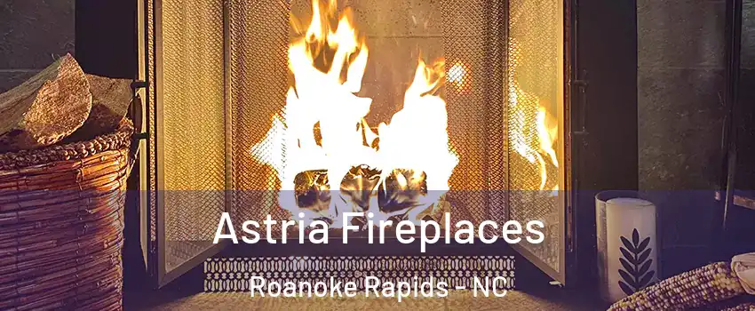  Astria Fireplaces Roanoke Rapids - NC