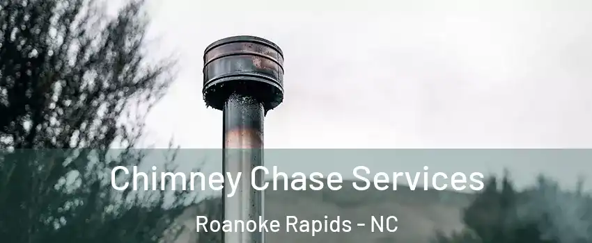  Chimney Chase Services Roanoke Rapids - NC
