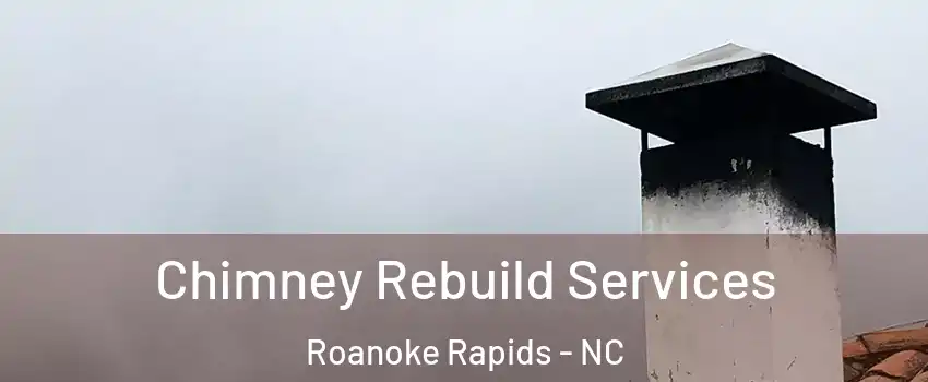  Chimney Rebuild Services Roanoke Rapids - NC