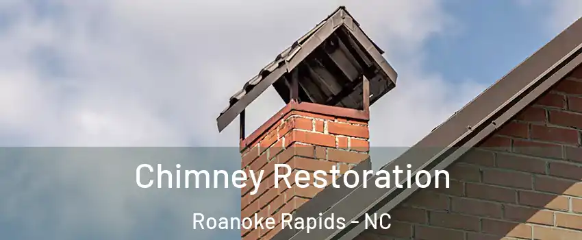  Chimney Restoration Roanoke Rapids - NC