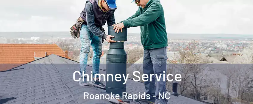  Chimney Service Roanoke Rapids - NC