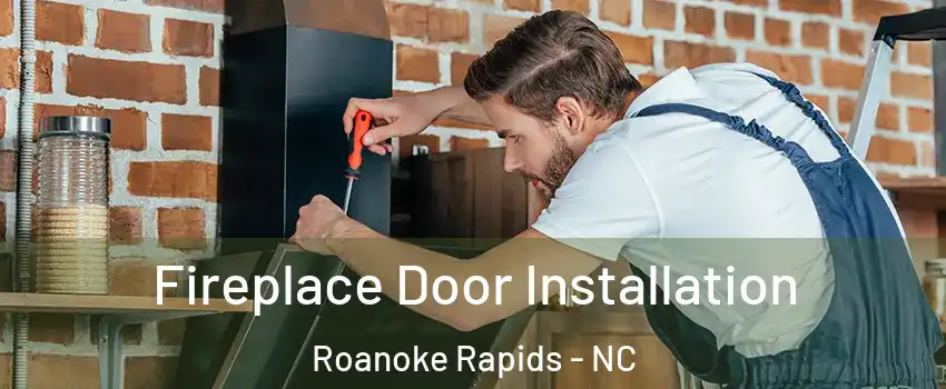  Fireplace Door Installation Roanoke Rapids - NC