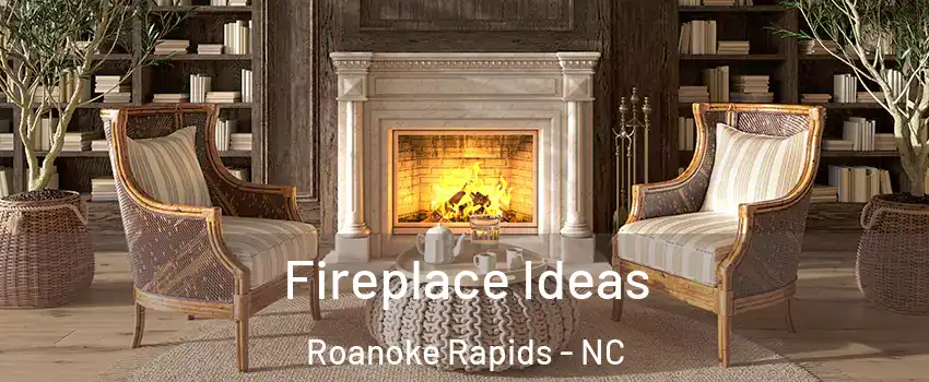  Fireplace Ideas Roanoke Rapids - NC