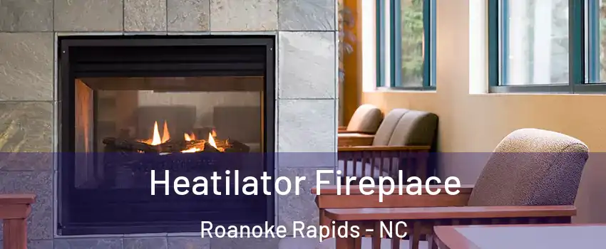  Heatilator Fireplace Roanoke Rapids - NC