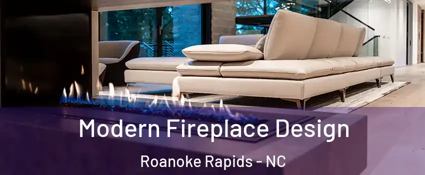  Modern Fireplace Design Roanoke Rapids - NC