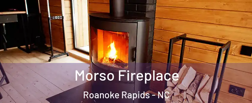  Morso Fireplace Roanoke Rapids - NC