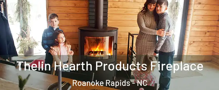  Thelin Hearth Products Fireplace Roanoke Rapids - NC